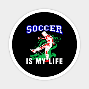 Soccer Is My Life - Funny Soccer Quote Magnet